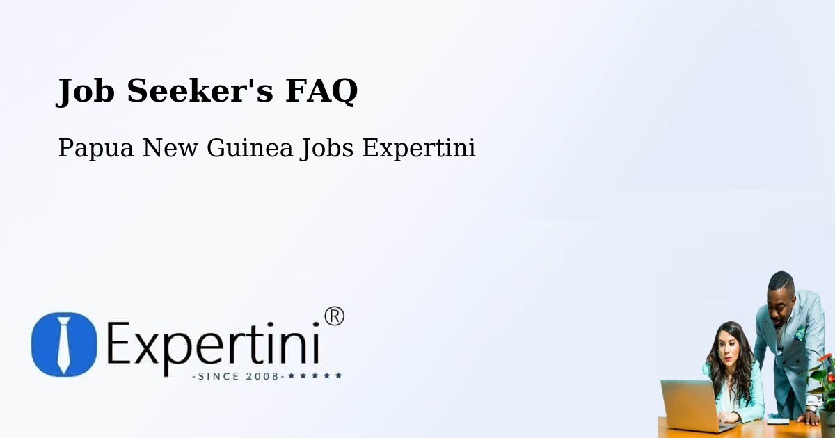 Job Seeker FAQ – Usino Bundi - Papua New Guinea Jobs Expertini